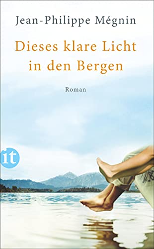 Dieses klare Licht in den Bergen: Roman (insel taschenbuch) von Insel Verlag